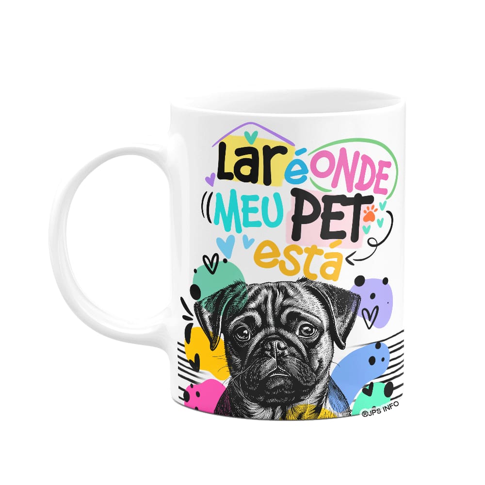 Caneca - Lar é onde meu pet está - Cachorro Pug