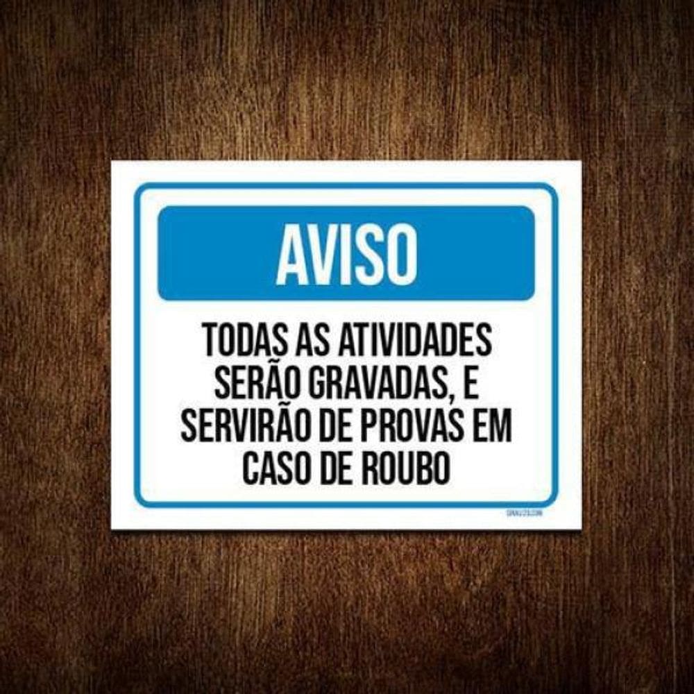 Kit 10 Placas Aviso Todas Atividades Serão Gravadas