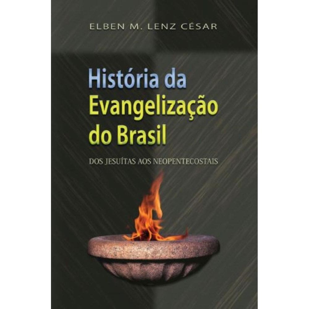 História da Evangelização do Brasil: Dos jesuítas aos neopentecostais