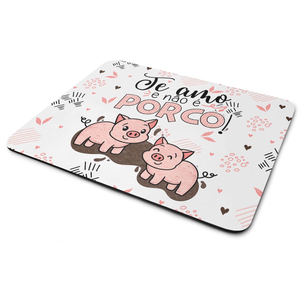 Mouse Pad Divertido Namorados - Te amo e não é porco!