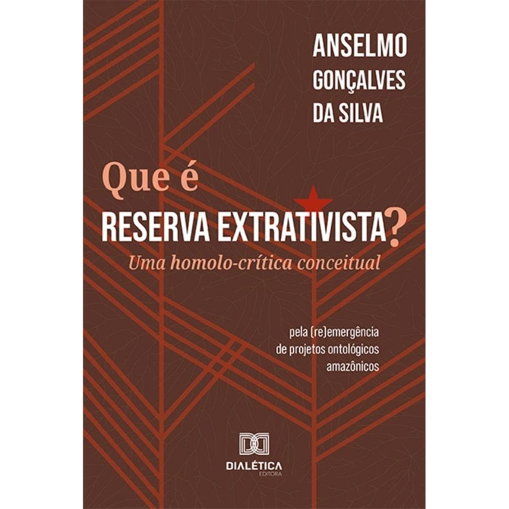 Que é Reserva Extrativista?: Uma homolo-crítica conceitual – pela (re)emergência de projetos ontológicos amazônicos