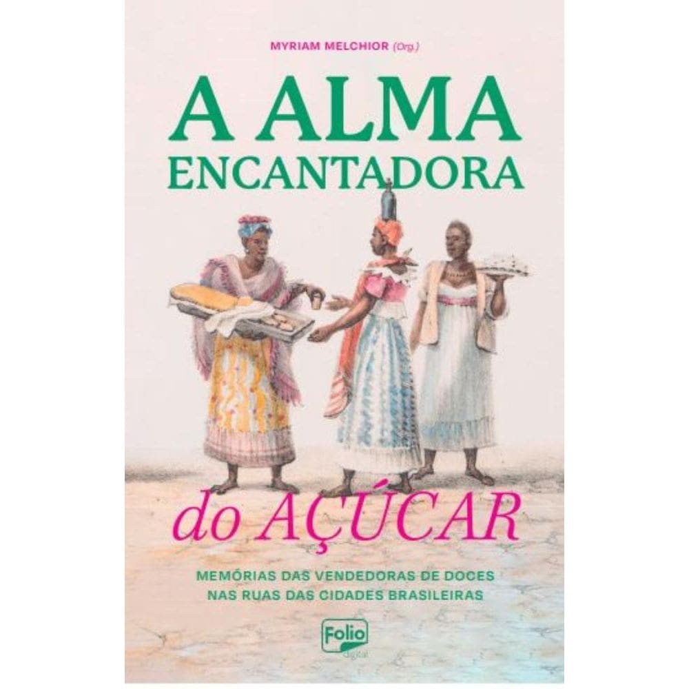A Alma Encantadora do Açúcar: Memórias das vendedoras de doces nas ruas das cidades brasileiras