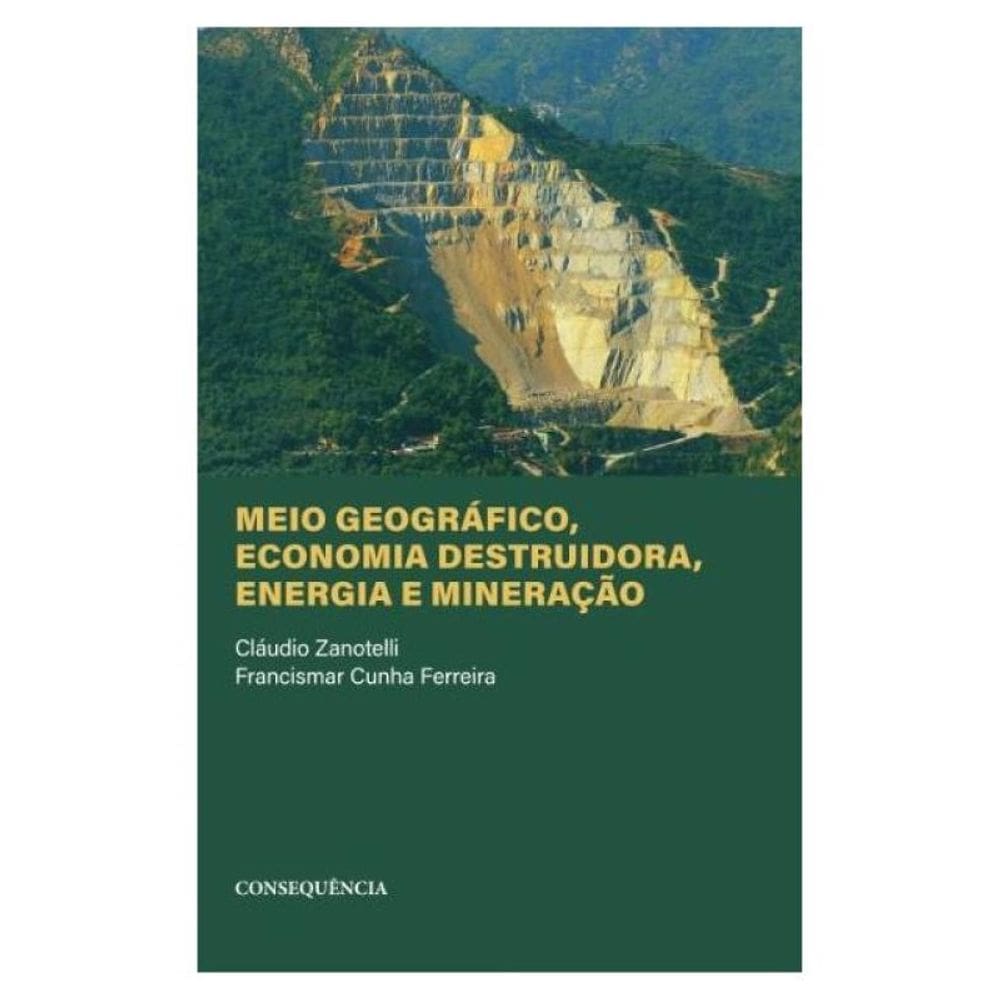 Meio Geográfico, Economia Destruidora, Energia E Mineração