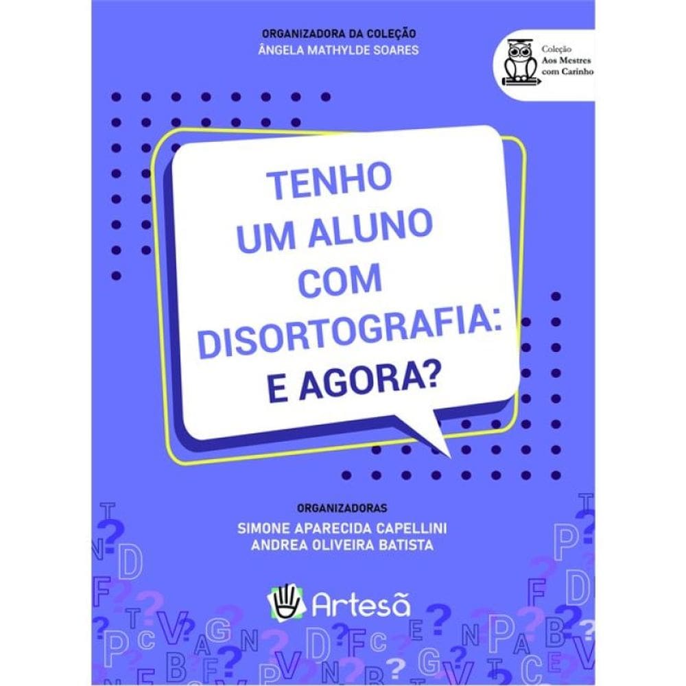 Tenho Um Aluno Com Disortografia: E Agora?