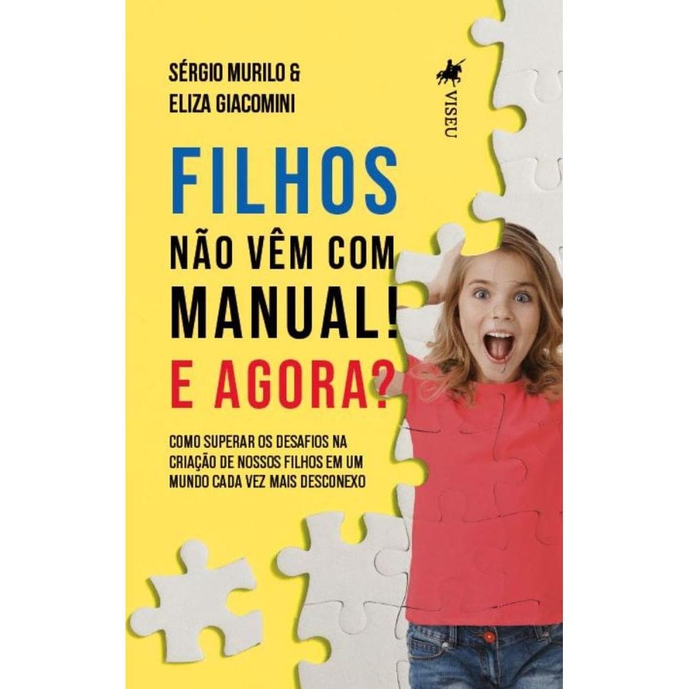 Filhos não vêm com manual! E agora? Como Superar os Desafios na Criação de nossos Filhos em um Mundo cada vez mais Desconexo