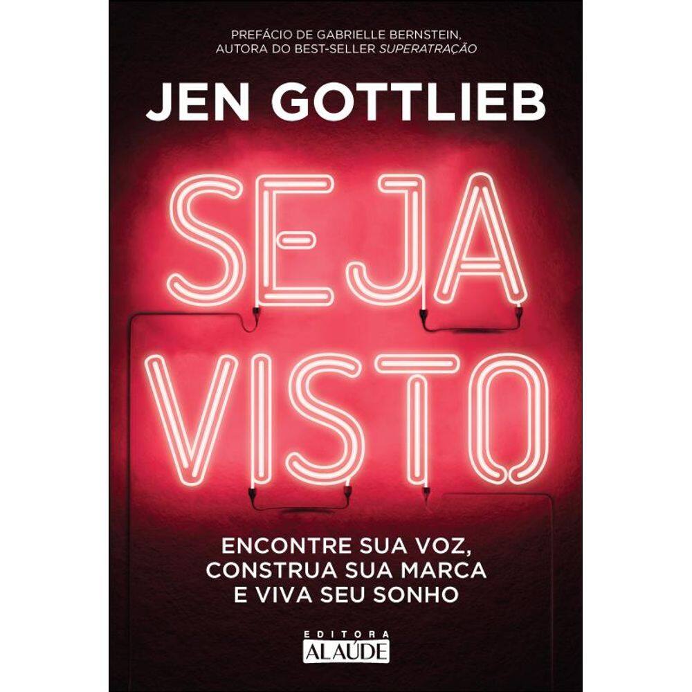 Seja Visto: Encontre Sua Voz, Construa Sua Marca E Viva Seu Sonho