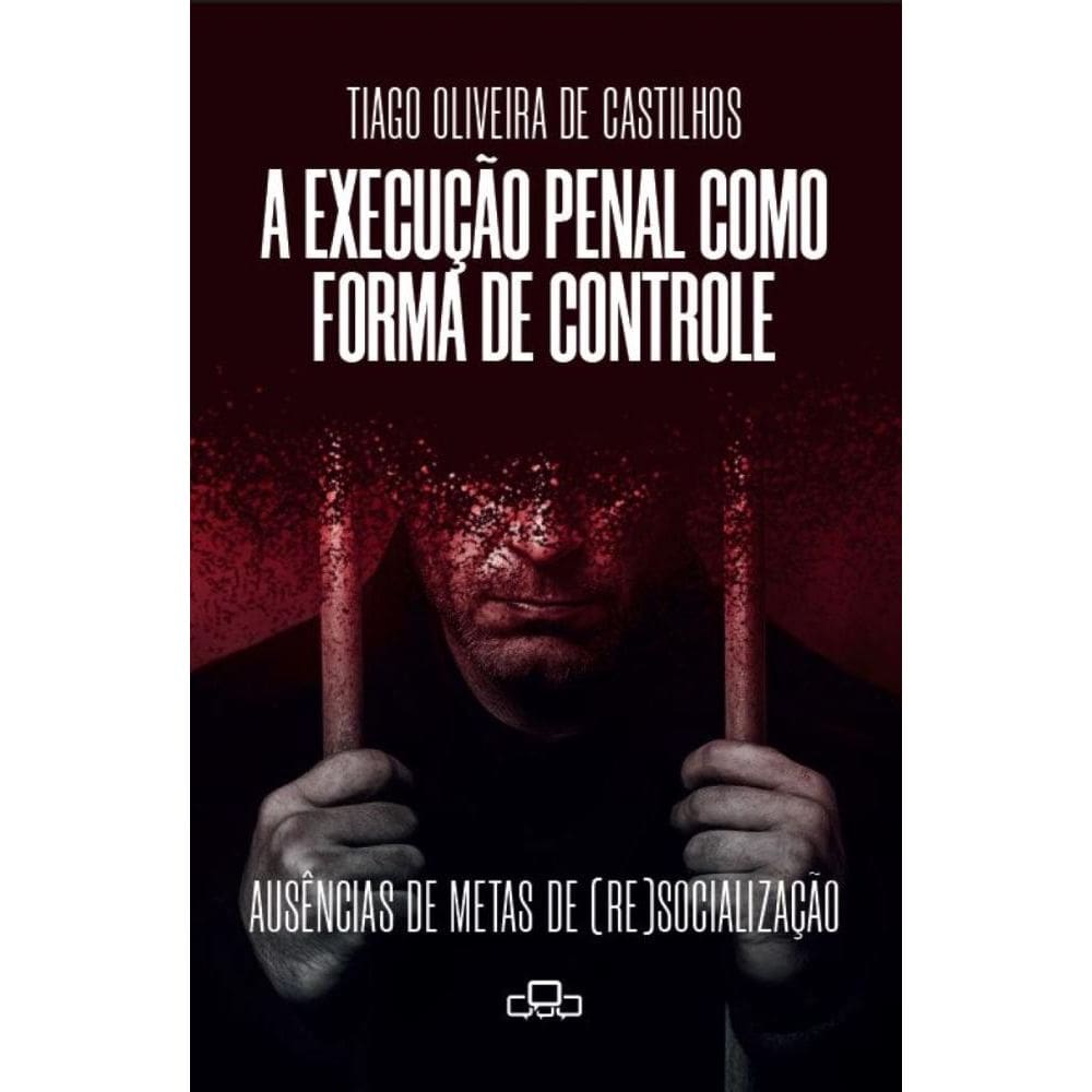 A execução penal como forma de controle: Ausências de metas de (re)socialização