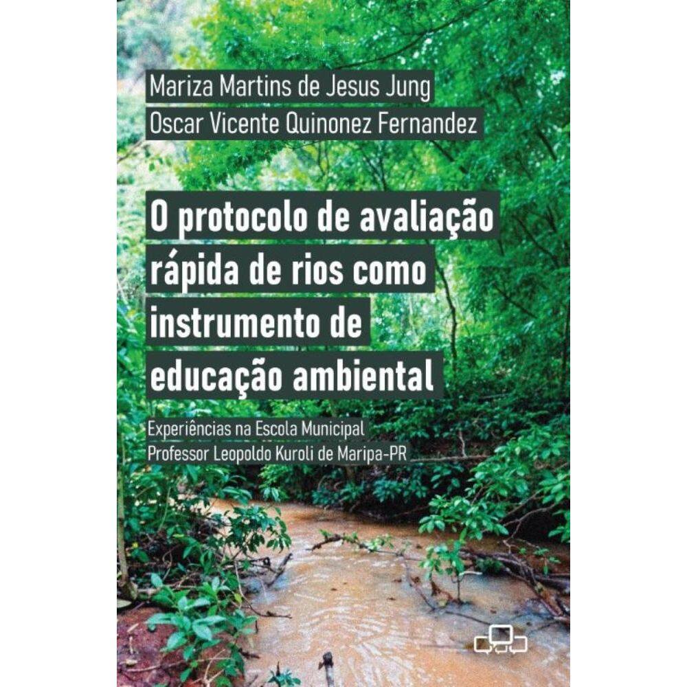 O protocolo de avaliação rápida de rios como instrumento de educação ambiental: Experiências na Escola Municipal Professor Leopoldo Kuroli de Maripá-
