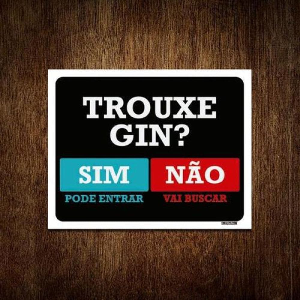 Placa Trouxe Gin Sim Pode Entrar Não Vai Buscar 27X35