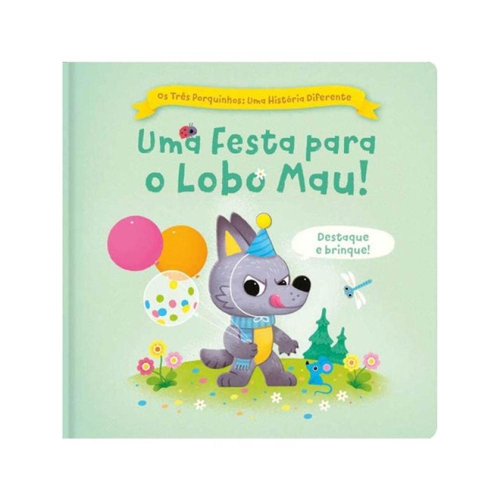 Os Três Porquinhos: Uma História Diferente - Uma Festa Para O Lobo! Mau