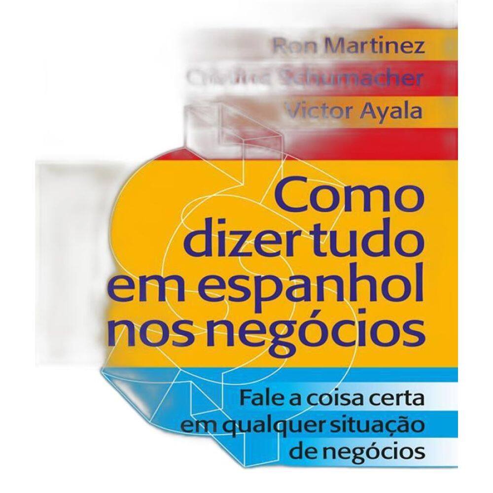 Livro Como Dizer Tudo Em Espanhol - Nos Negocios