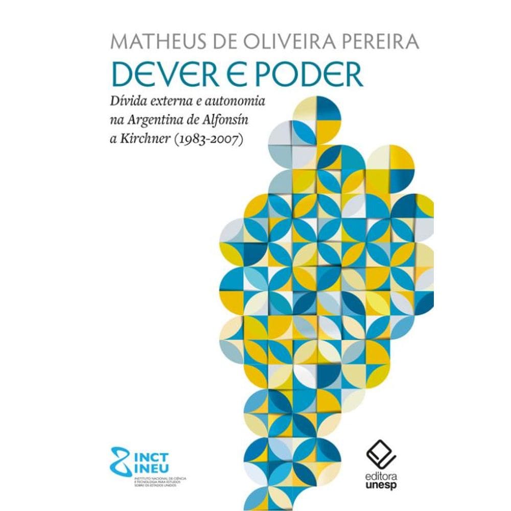 Dever e poder: Dívida externa e autonomia na Argentina de Alfonsín a Kirchner (1983-2007)