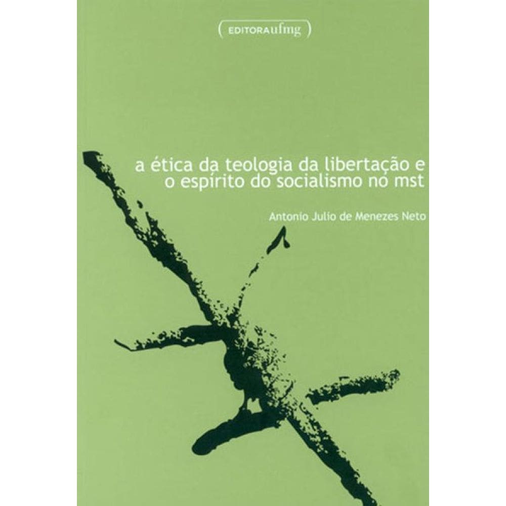 Etica Da Teologia Da Libertaçao E O Espirito Do Socialismo No Mst, A
