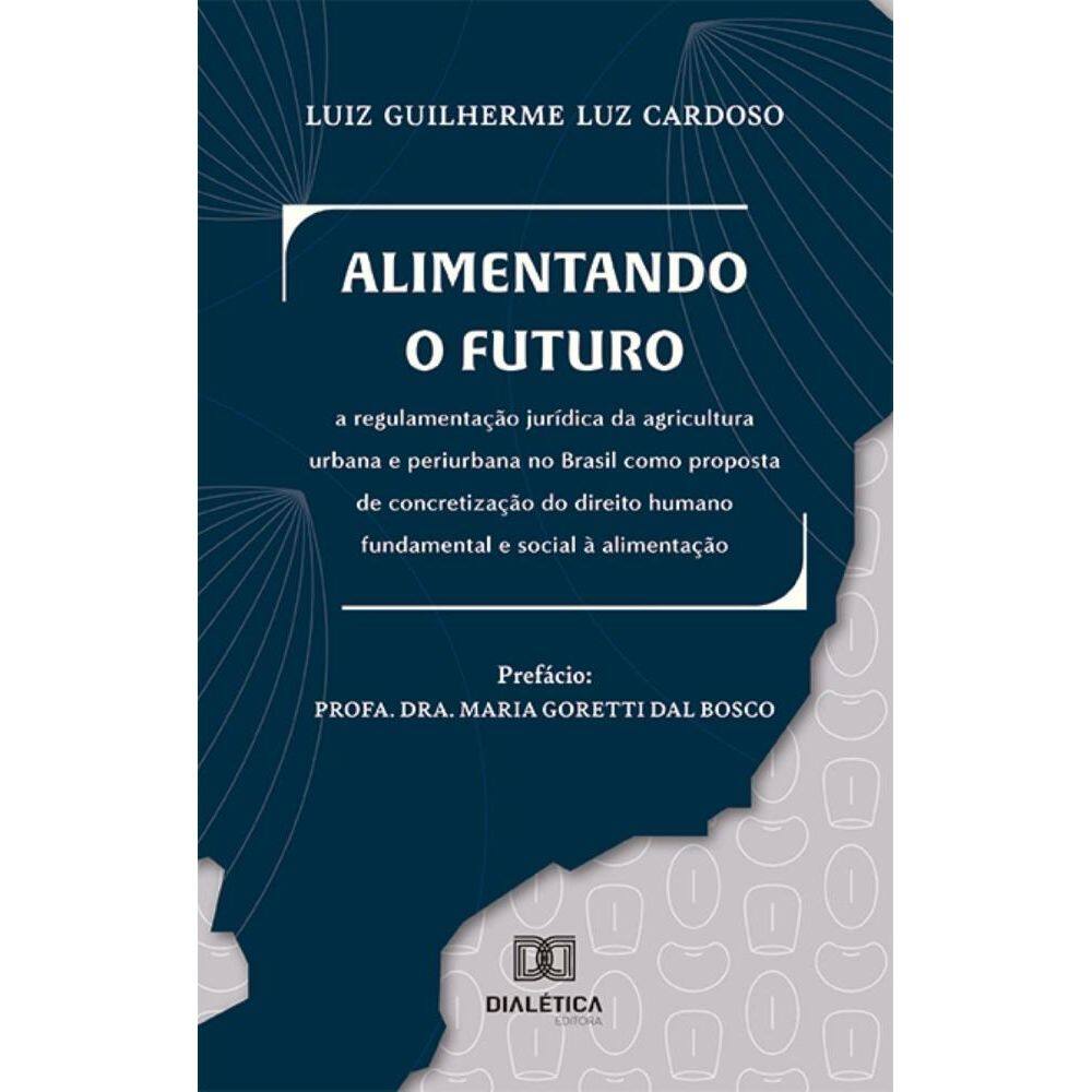 Alimentando o futuro: a regulamentação jurídica da agricultura urbana e periurbana no Brasil como proposta de concretização do direito humano fundame