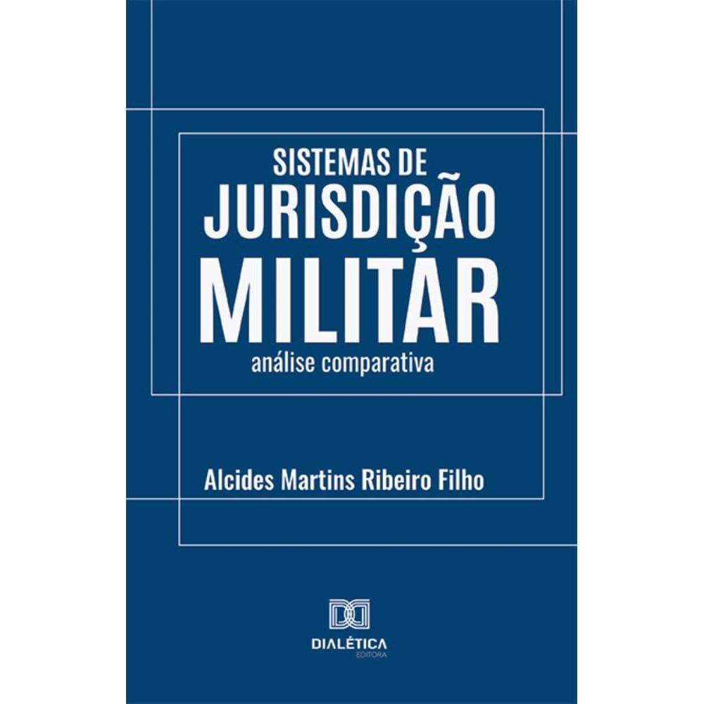 Sistemas de Jurisdição Militar: análise comparativa