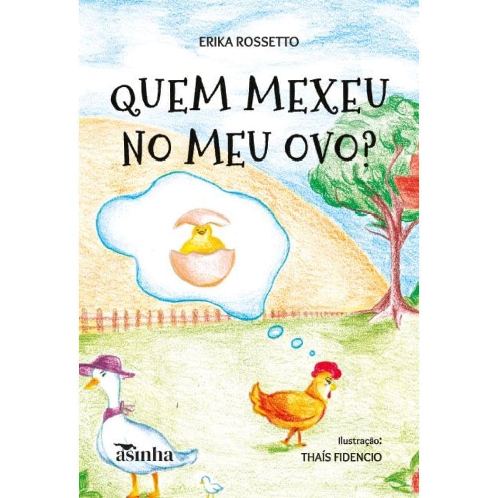 Quem mexeu no meu ovo?