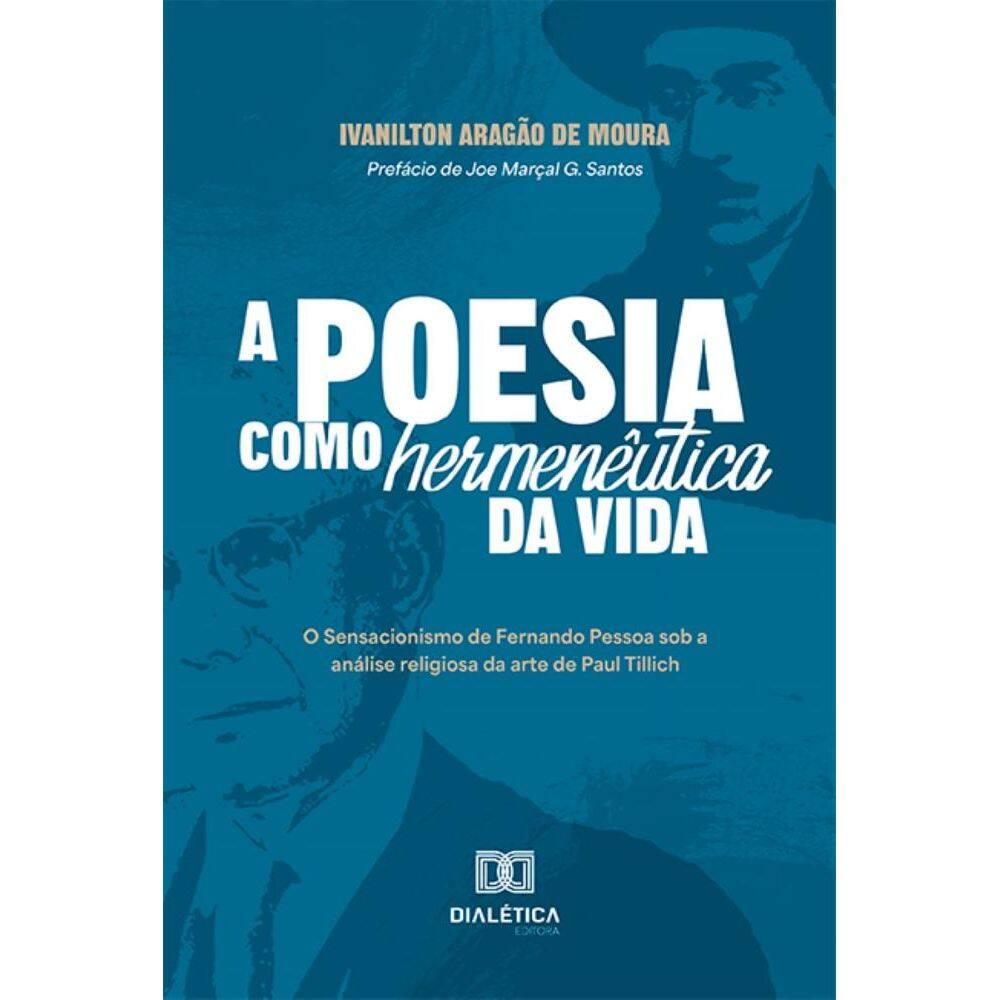 A poesia como hermenêutica da vida: O Sensacionismo de Fernando Pessoa sob a análise religiosa da arte de Paul Tillich
