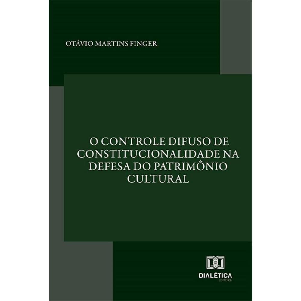 O controle difuso de constitucionalidade na defesa do patrimônio cultural