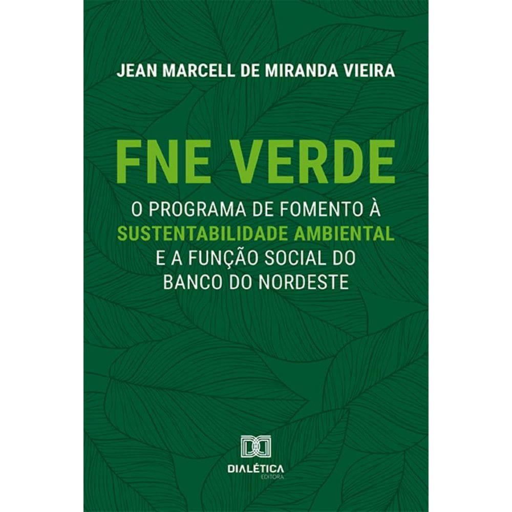 FNE Verde: O programa de fomento à sustentabilidade ambiental e a função social do Banco do Nordeste