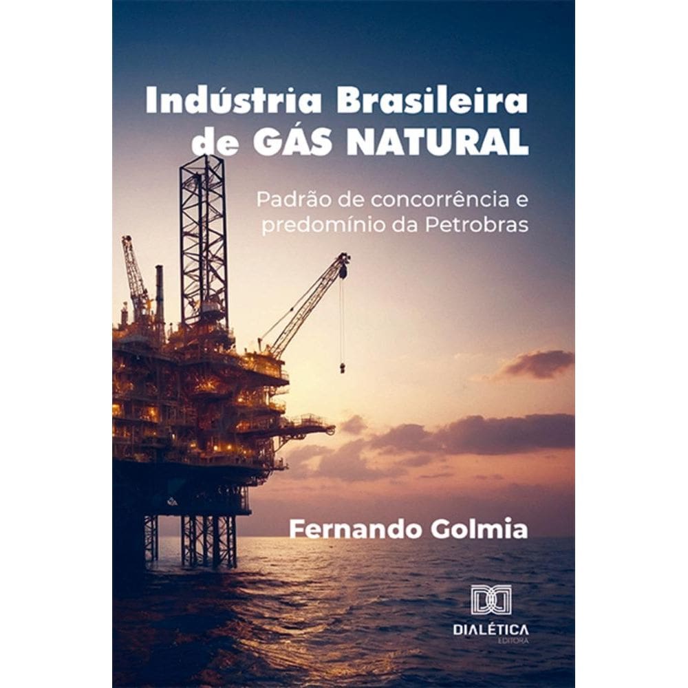 Indústria Brasileira de Gás Natural: Padrão de concorrência e predomínio da Petrobras
