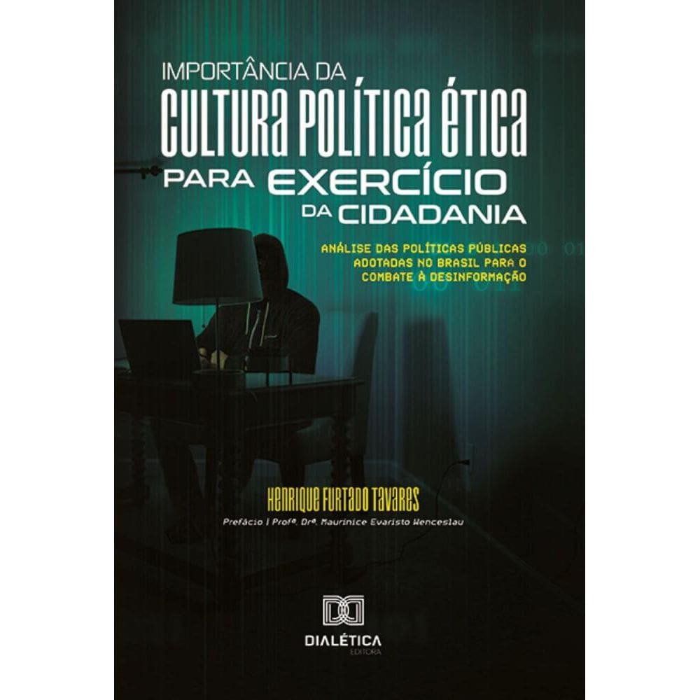 Importância da cultura política ética para exercício da cidadania: Análise das políticas públicas adotadas no Brasil para o combate à desinformação