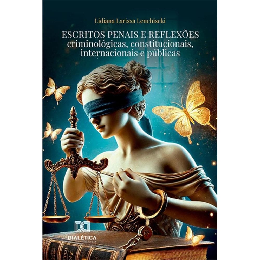 Escritos penais e reflexões criminológicas, constitucionais, internacionais e públicas