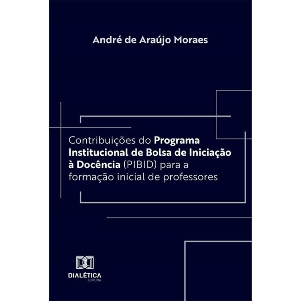 Contribuições do Programa Institucional de Bolsa de Iniciação à Docência (PIBID) para a formação inicial de professores