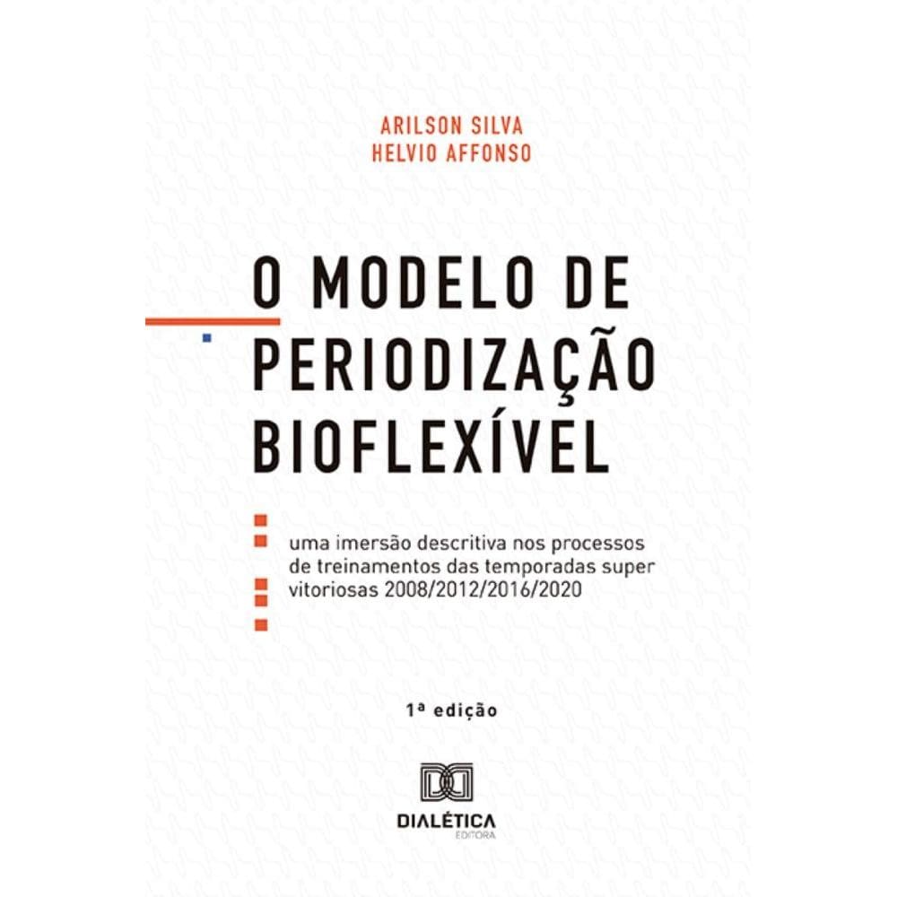 O Modelo de Periodização Bioflexível: Uma imersão descritiva nos processos de treinamentos das temporadas super vitoriosas 2008/2012/2016/2020