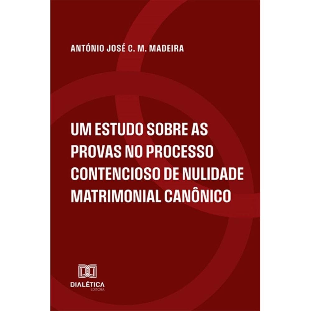 Um estudo sobre as provas no processo contencioso de nulidade matrimonial canônico