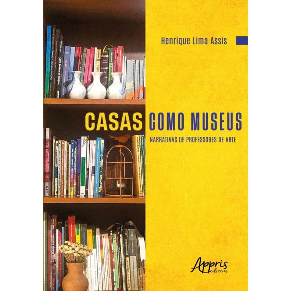 Casas Como Museus - Narrativas De Professores De Arte