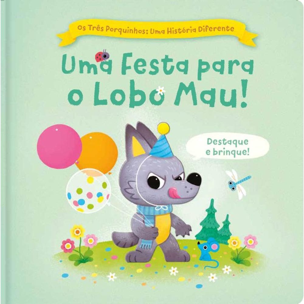 Os três porquinhos: Uma história diferente - Uma festa para o lobo mau