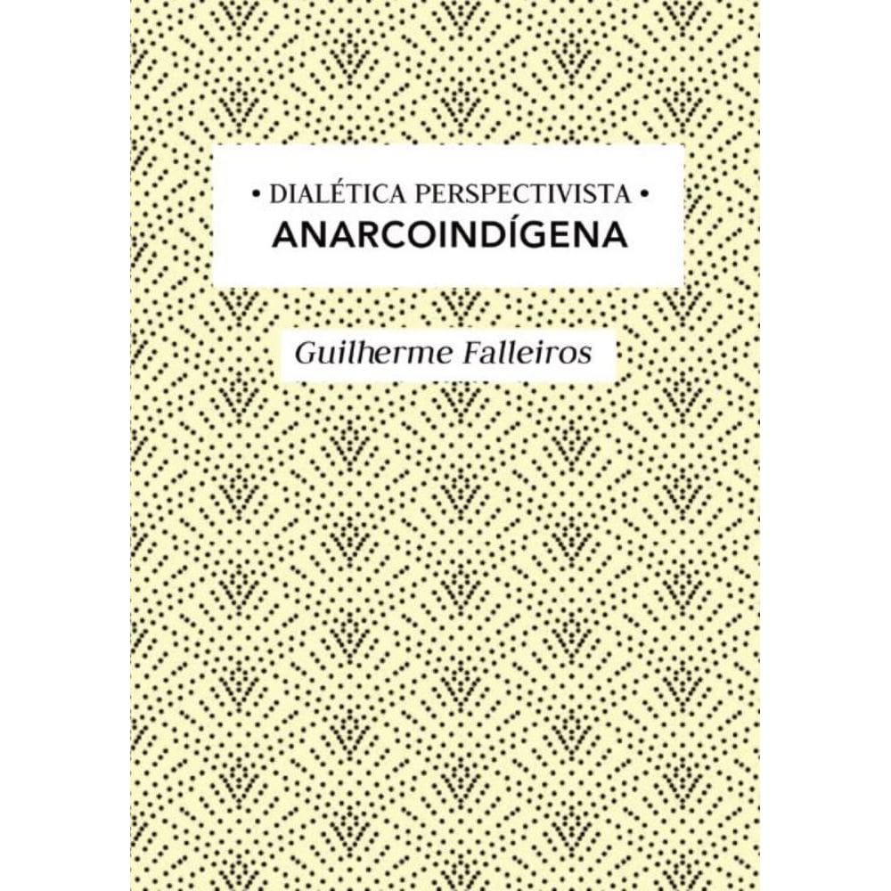 Dialética perspectivista anarcoindígena