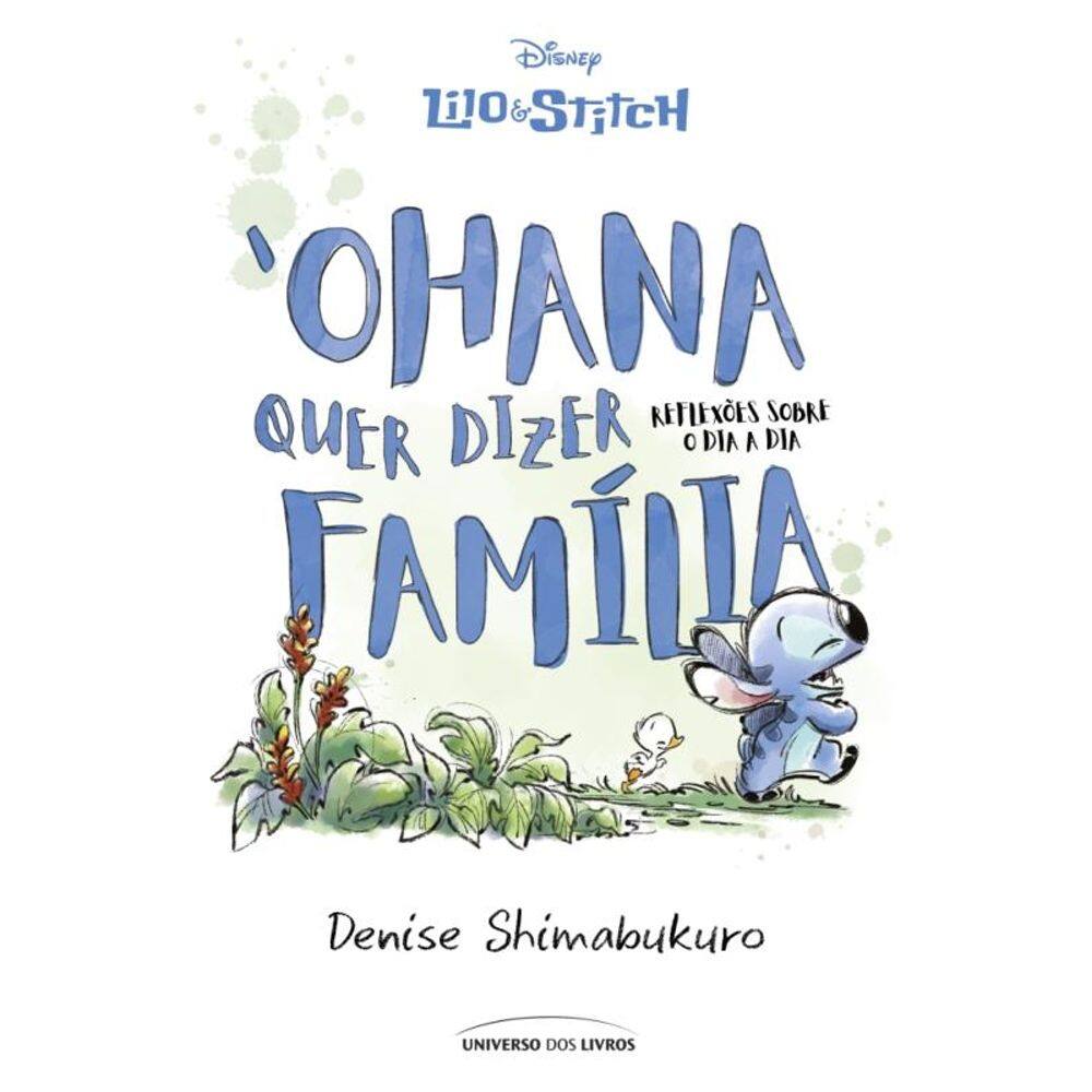 Lilo & Stitch Ohana Quer Dizer Família - Reflexões Sobre O Dia A Dia
