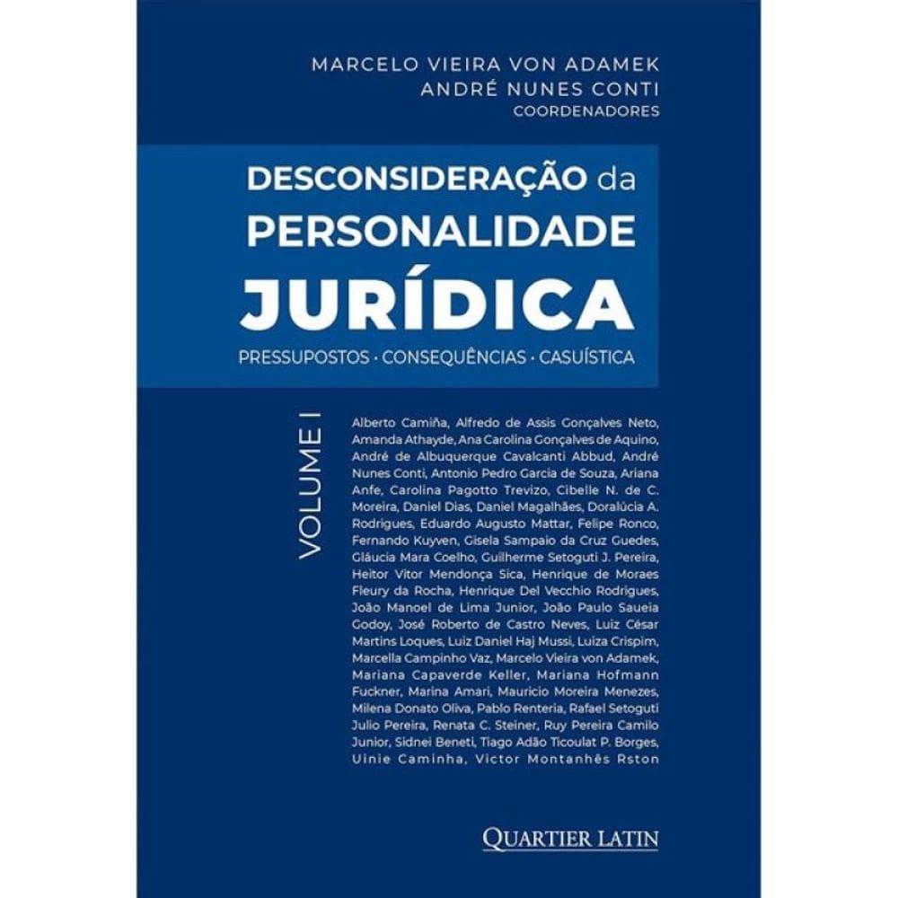 Desconsideração Da Personalidade Jurídica - Pressupostos - Consequências - Casuística - 2024 - Vol.