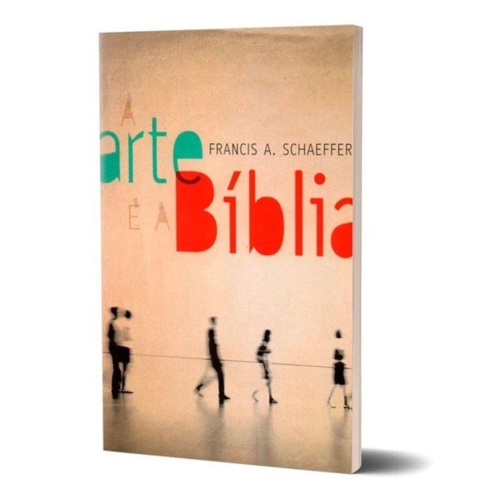 Livro A Arte E A Biblia, Francis Schaeffer Editora Ultimato