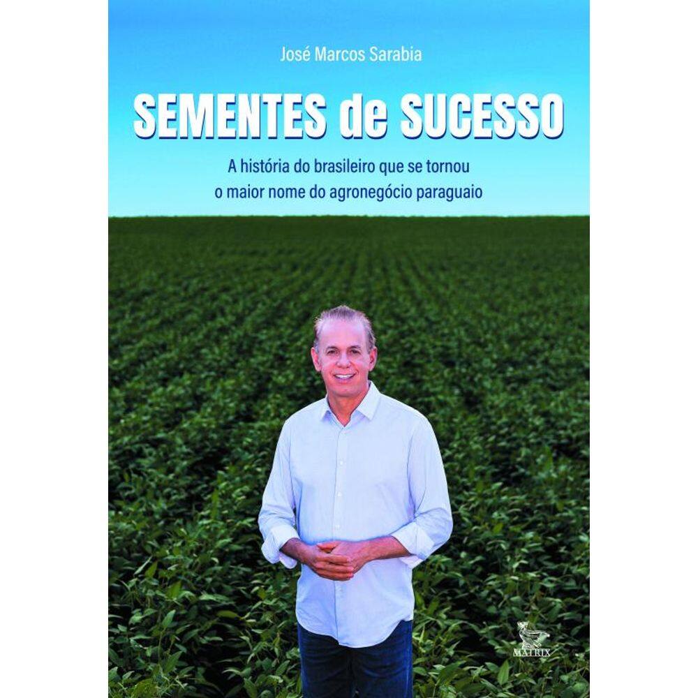 Sementes de sucesso: A história do brasileiro que se tornou o maior nome do agronegócio paraguaio