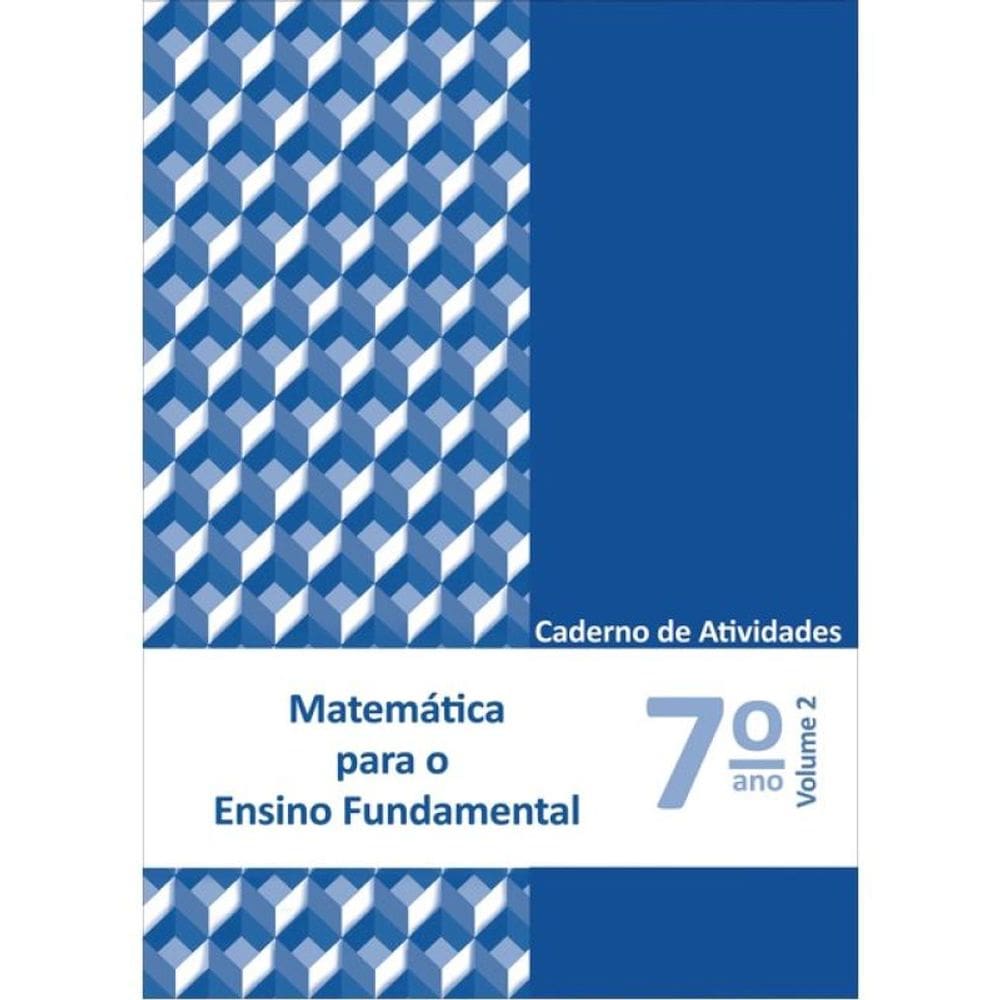 Matemática Para Ensino Fundamental - 7º Ano - Caderno De Atividades - Vol. 2