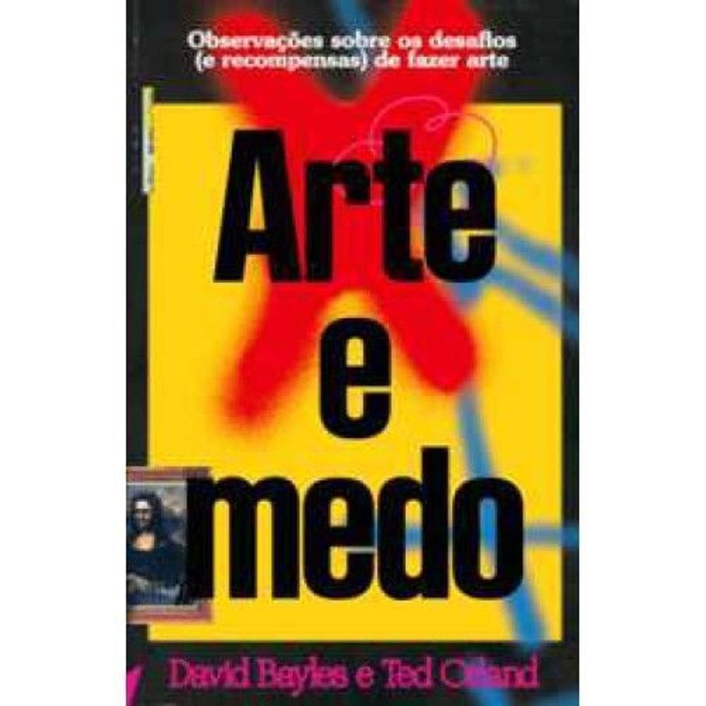 Arte e Medo - Observações sobre os desafios (e recompensas) de fazer arte