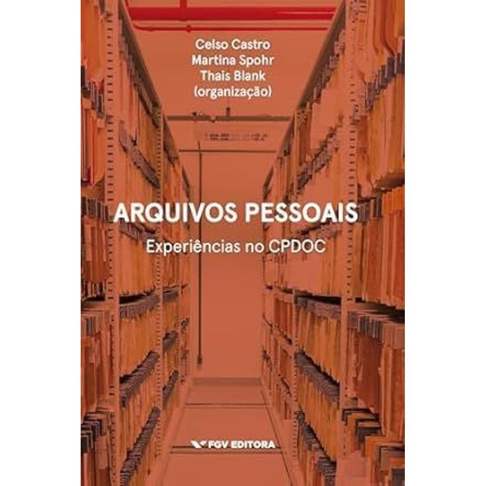 Arquivos Pessoais: Experiências no Cpdoc