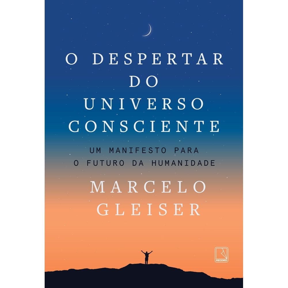 O Despertar Do Universo Consciente - Um Manifesto Para o Futuro da Humanidade