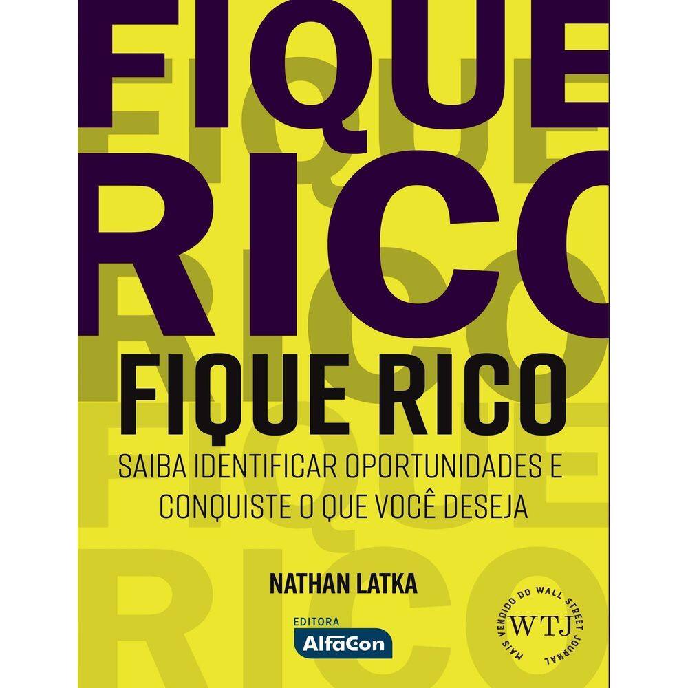 Fique Rico - Saiba Identificar Oportunidades e Conquiste o Que Você Deseja