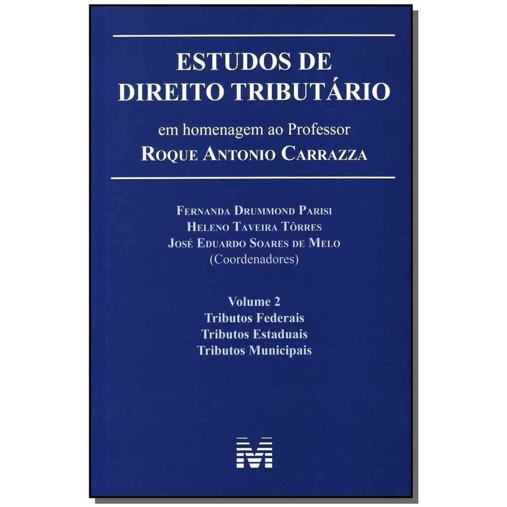 Estudos de Direito Tributário - Vol.02 - ( Estudos em Homenagem ao Prof. Roque Antonio Carrazza )