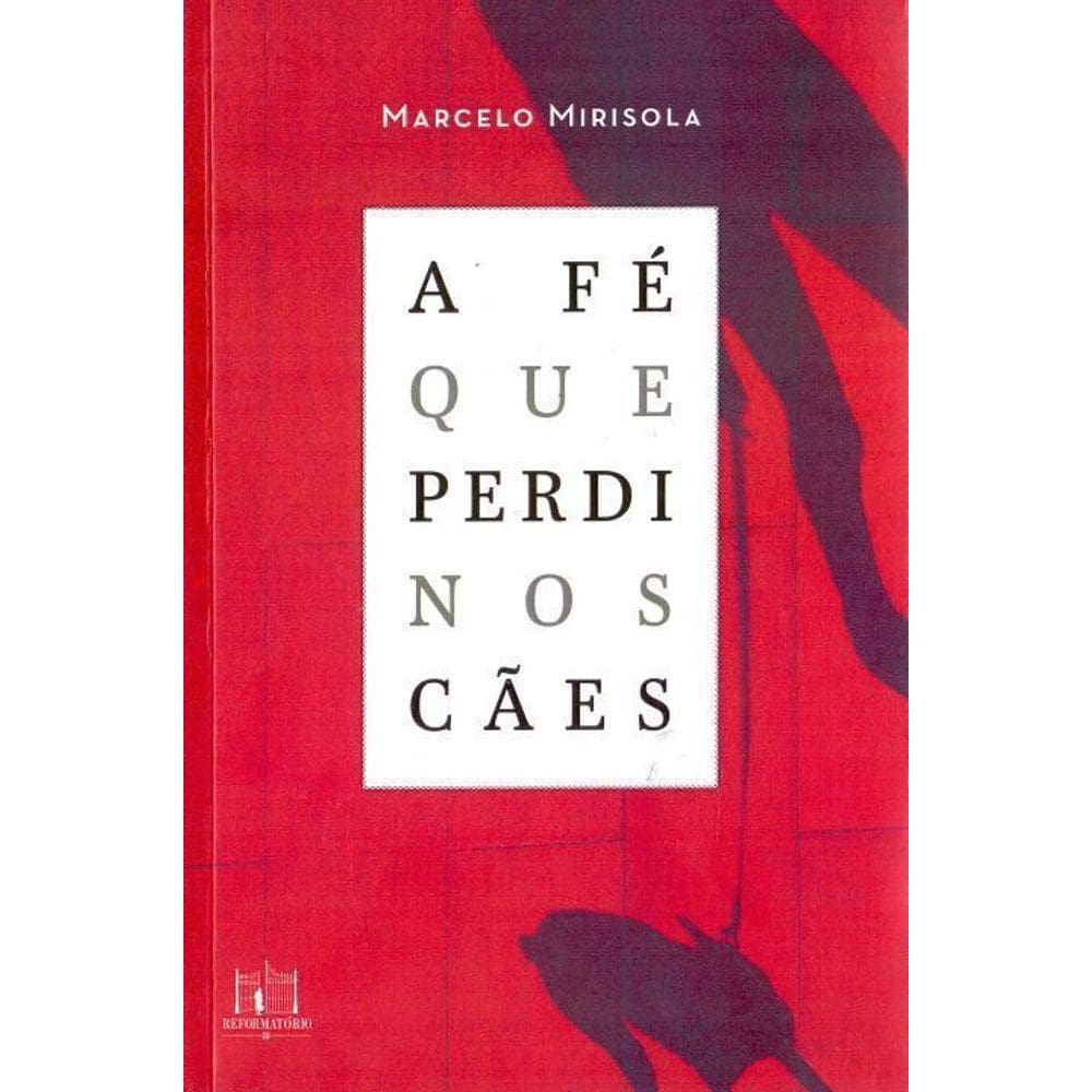 a Fé Que Perdi Nos Cães