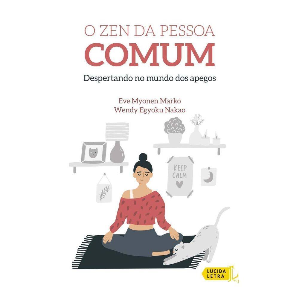 o Zen Da Pessoa Comum - Despertando No Mundo Dos Apegos
