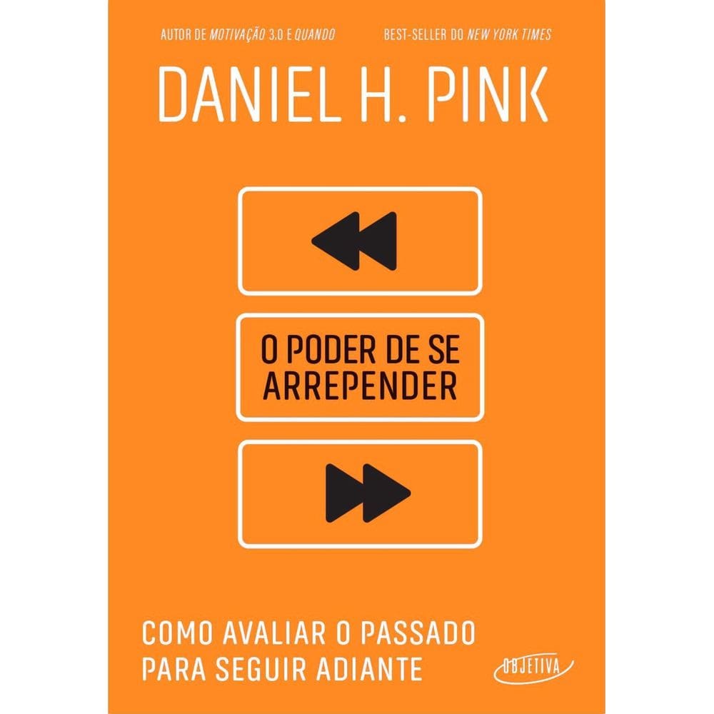 O Poder de Se Arrepender - Como Avaliar o Passado Para Seguir Adiante
