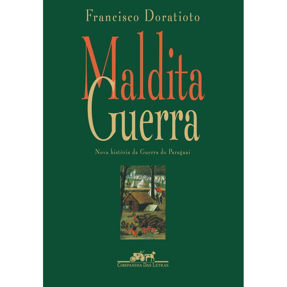Maldita Guerra - Nova História Da Guerra Do Paraguai
