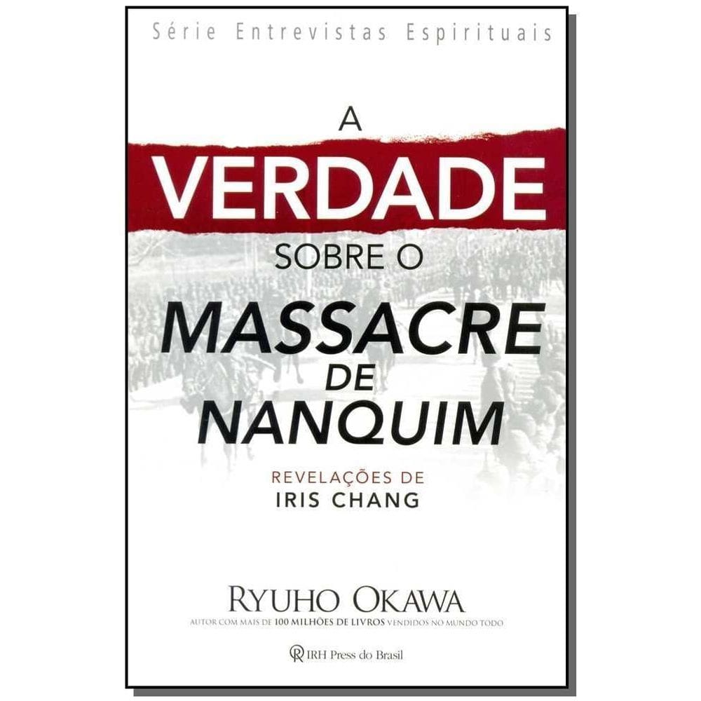 a Verdade Sobre o Massacre De Nanquim - Revelações De Iris Chang