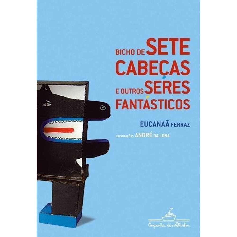 Bicho De Sete Cabecas e Outros Seres Fantasticos