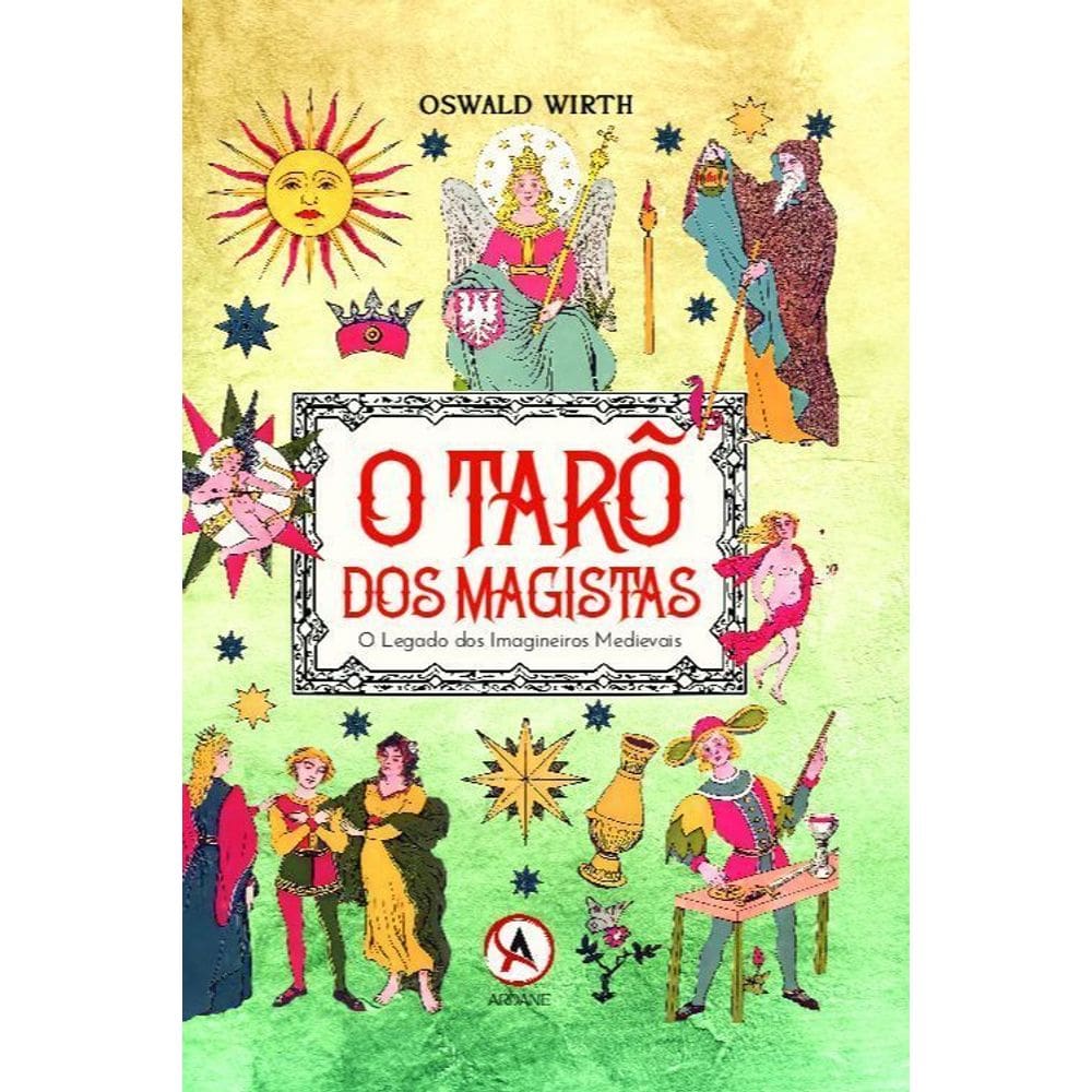 O Tarô Dos Magistas - O Legados Dos Imagineiros Medievais