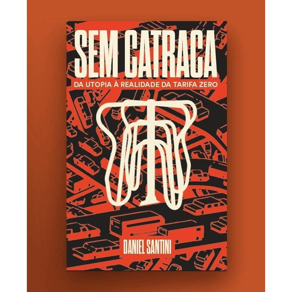 Sem Catraca: da Utopia a Realidade da Tarifa Zero